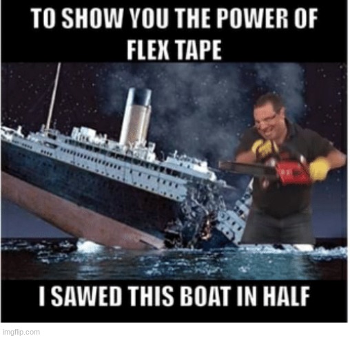 I sawed this boat in half (REPOST) | image tagged in phil swift,titanic,flex tape | made w/ Imgflip meme maker