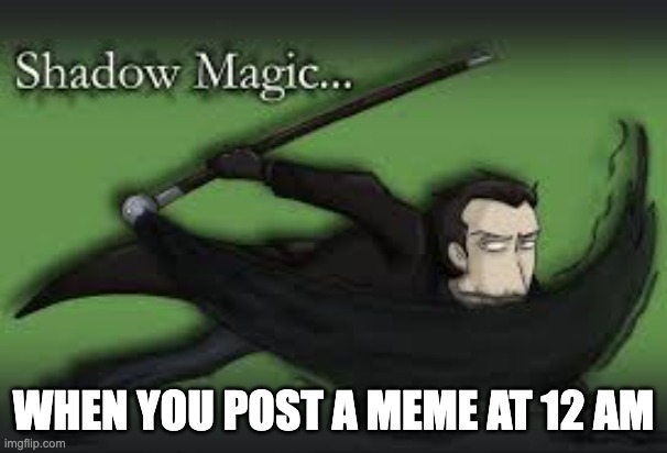 I am now a necromancer! | WHEN YOU POST A MEME AT 12 AM | image tagged in skulduggery | made w/ Imgflip meme maker