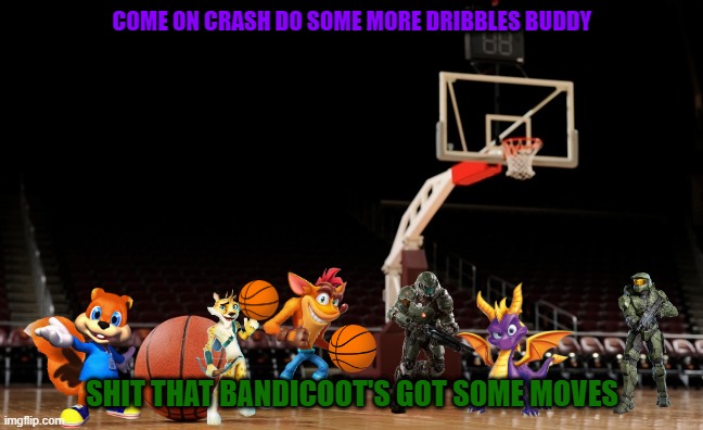 basketball with the xbox crew | COME ON CRASH DO SOME MORE DRIBBLES BUDDY; SHIT THAT BANDICOOT'S GOT SOME MOVES | image tagged in empty basketball court basketball,microsoft,xbox,spyro,crash bandicoot,halo | made w/ Imgflip meme maker