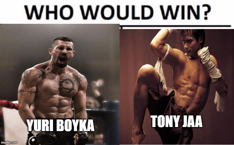 TONY JAA; YURI BOYKA | image tagged in fighting | made w/ Imgflip meme maker