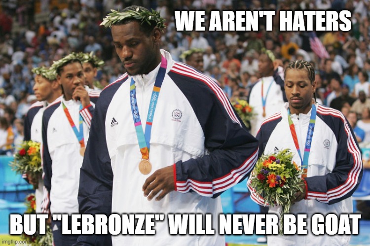 Goat Debate | WE AREN'T HATERS; BUT "LEBRONZE" WILL NEVER BE GOAT | image tagged in sports | made w/ Imgflip meme maker
