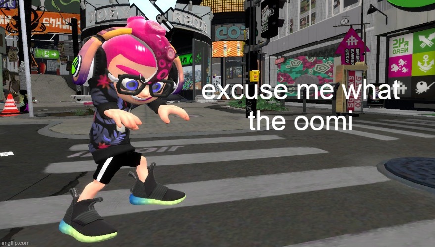 excuse me what the oomi | image tagged in excuse me what the oomi | made w/ Imgflip meme maker