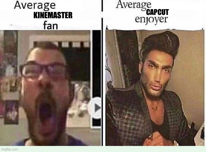 Average *BLANK* Fan VS Average *BLANK* Enjoyer | CAPCUT; KINEMASTER | image tagged in average blank fan vs average blank enjoyer | made w/ Imgflip meme maker