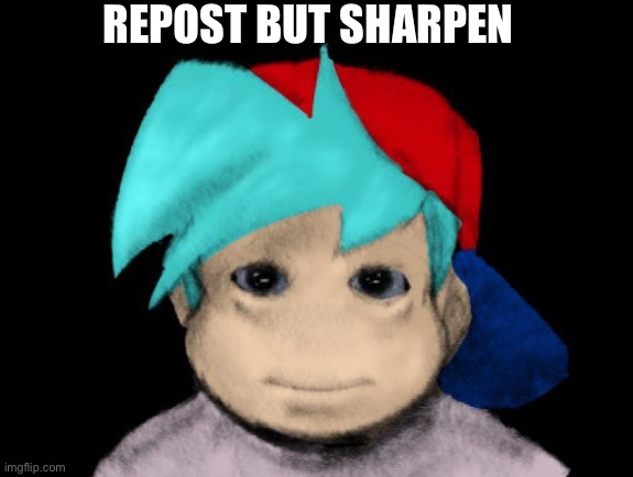 Please | REPOST BUT SHARPEN | image tagged in repost,sharp | made w/ Imgflip meme maker