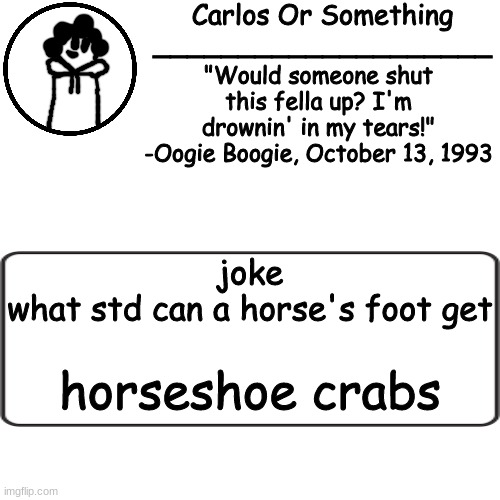 jhjhjjjjjkhmn | joke
what std can a horse's foot get; horseshoe crabs | made w/ Imgflip meme maker