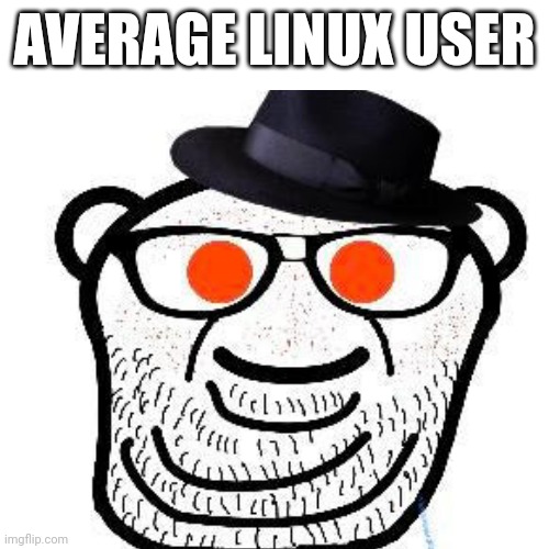 Truf | AVERAGE LINUX USER | image tagged in linux | made w/ Imgflip meme maker