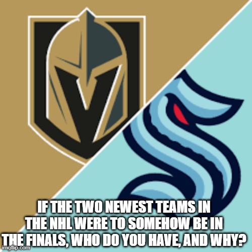 Knights v. Kraken | IF THE TWO NEWEST TEAMS IN THE NHL WERE TO SOMEHOW BE IN THE FINALS, WHO DO YOU HAVE, AND WHY? | image tagged in debate,hockey,las vegas,seattle,stanley cup,nhl | made w/ Imgflip meme maker