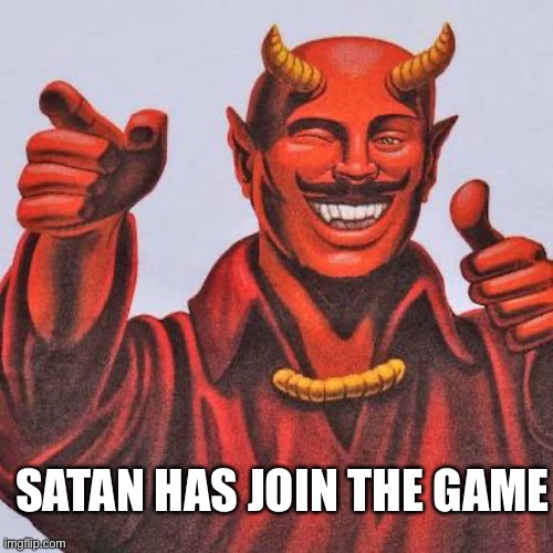 Buddy satan  | SATAN HAS JOIN THE GAME | image tagged in buddy satan | made w/ Imgflip meme maker