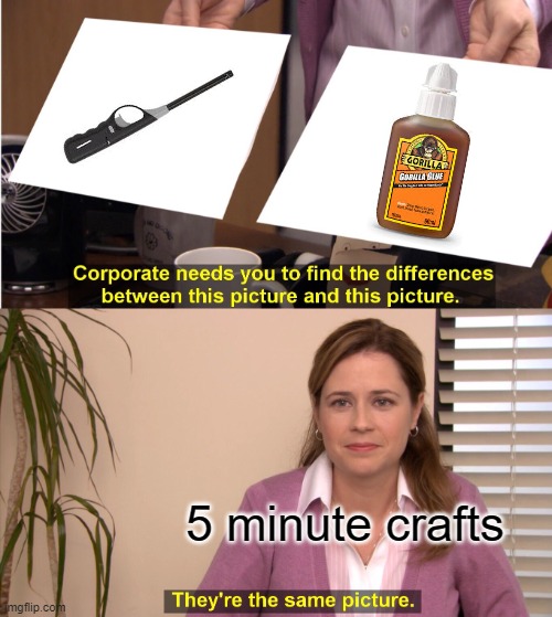 They're The Same Picture | 5 minute crafts | image tagged in memes,they're the same picture | made w/ Imgflip meme maker