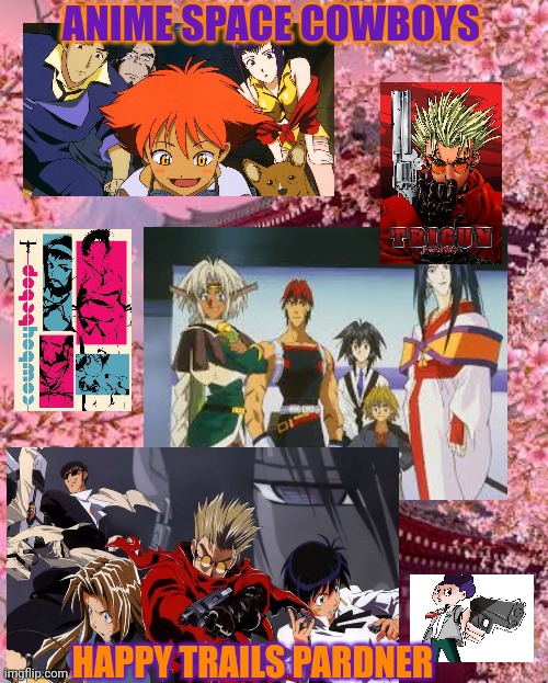 Anime collage | ANIME SPACE COWBOYS; HAPPY TRAILS PARDNER | image tagged in anime collage,space,cowboys,anime | made w/ Imgflip meme maker