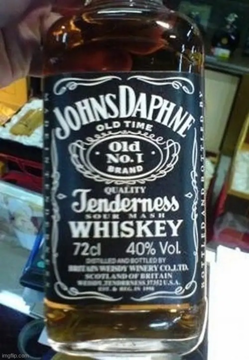 Johns Daphne Whiskey | image tagged in whiskey | made w/ Imgflip meme maker