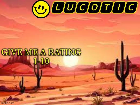 LucotIC announcment template 3# | GIVE ME A RATING
1-10 | image tagged in lucotic announcment template 3 | made w/ Imgflip meme maker