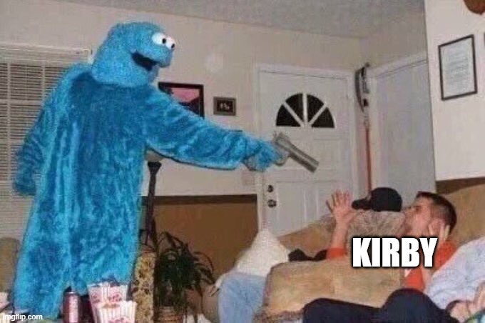 Cursed Cookie Monster | KIRBY | image tagged in cursed cookie monster | made w/ Imgflip meme maker