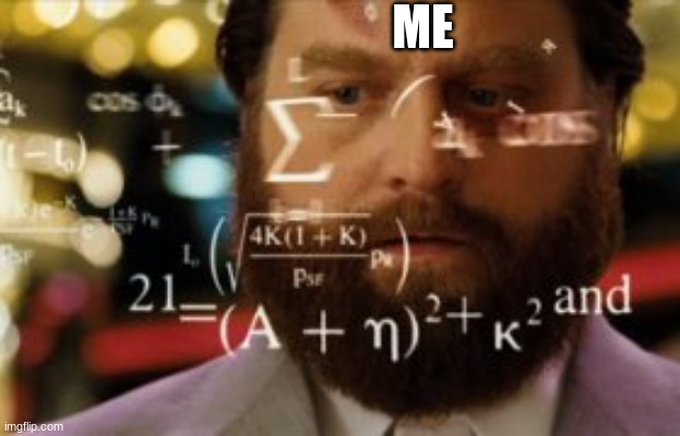 Trying to calculate how much sleep I can get | ME | image tagged in trying to calculate how much sleep i can get | made w/ Imgflip meme maker