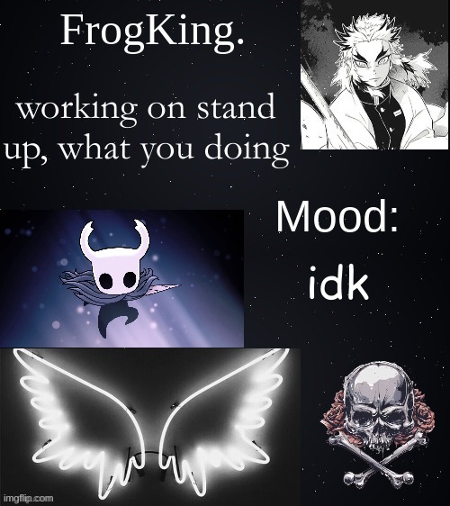 poiuytrewq | working on stand up, what you doing; idk | image tagged in poiuytrewq | made w/ Imgflip meme maker