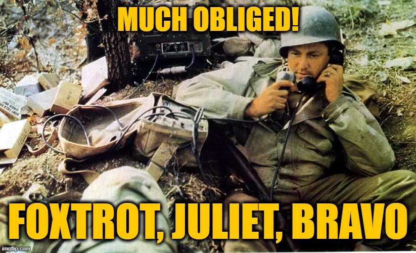 MUCH OBLIGED! FOXTROT, JULIET, BRAVO | made w/ Imgflip meme maker
