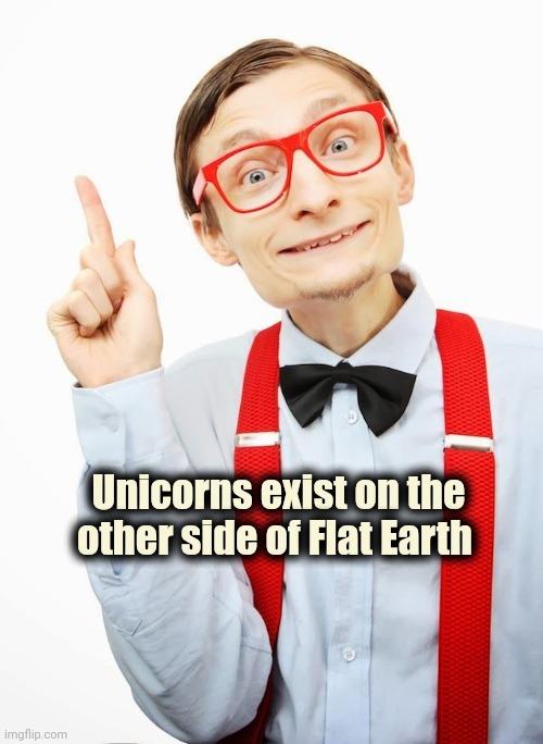 Pointing Up | Unicorns exist on the other side of Flat Earth | image tagged in pointing up | made w/ Imgflip meme maker