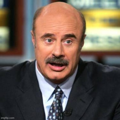 Dr. Phil | image tagged in dr phil | made w/ Imgflip meme maker