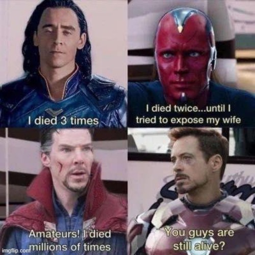 I am Alive | image tagged in marvel | made w/ Imgflip meme maker