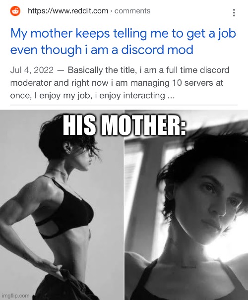 Gigachad Mother | HIS MOTHER: | image tagged in female gigachad,female chad,girl chad,gigachad,discord mod,discord moderator | made w/ Imgflip meme maker