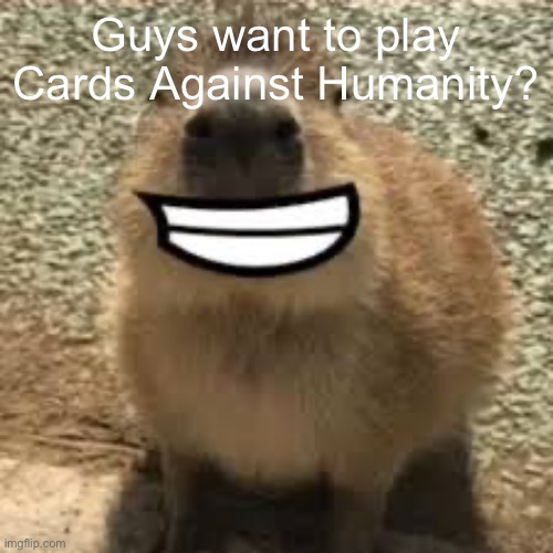 Next post I will give the code | Guys want to play Cards Against Humanity? | image tagged in gort | made w/ Imgflip meme maker