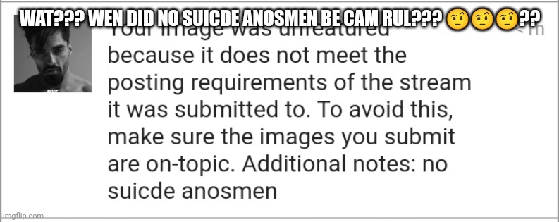 WAT??? WEN DID NO SUICDE ANOSMEN BE CAM RUL??? 🤨🤨🤨?? | made w/ Imgflip meme maker
