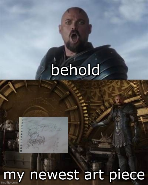 Behold my stuff | behold; my newest art piece | image tagged in behold my stuff,drm oc | made w/ Imgflip meme maker