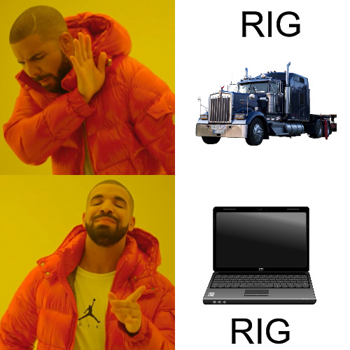 BOTH ARE POWERFUL TOOLS! | RIG; RIG | image tagged in memes,drake hotline bling,meme | made w/ Imgflip meme maker