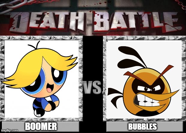 death battle | BOOMER; BUBBLES | image tagged in death battle | made w/ Imgflip meme maker