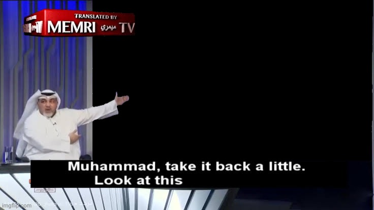 Muhammad, Take it back a little | image tagged in muhammad take it back a little | made w/ Imgflip meme maker