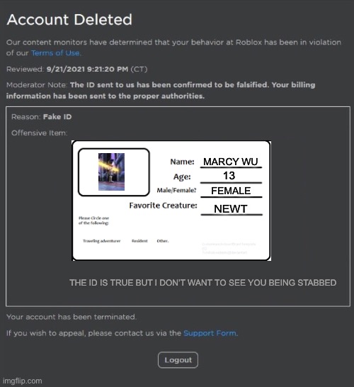 How did i got banned, the id is true | FEMALE; MARCY WU; 13; NEWT; THE ID IS TRUE BUT I DON’T WANT TO SEE YOU BEING STABBED | image tagged in banned from roblox fake id,memes,amphibia | made w/ Imgflip meme maker