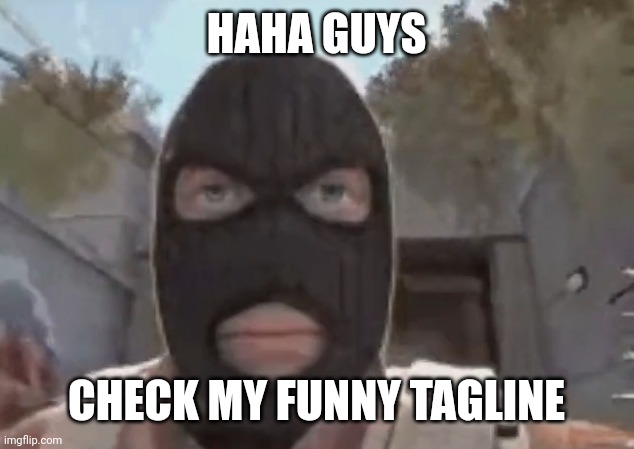 blogol | HAHA GUYS; CHECK MY FUNNY TAGLINE | image tagged in blogol | made w/ Imgflip meme maker