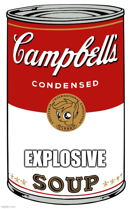 blank Campbell's soup can | EXPLOSIVE | image tagged in blank campbell's soup can | made w/ Imgflip meme maker