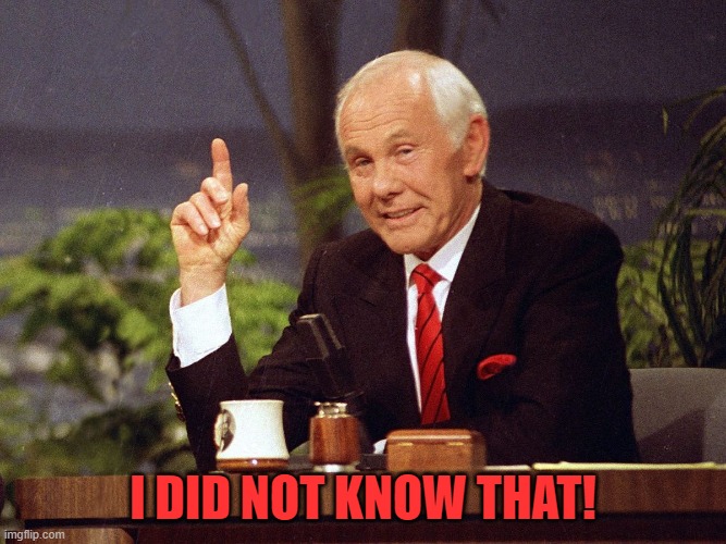 Johnny Carson | I DID NOT KNOW THAT! | image tagged in johnny carson | made w/ Imgflip meme maker