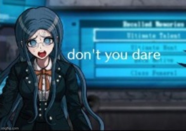 don't you dare | image tagged in don't you dare | made w/ Imgflip meme maker