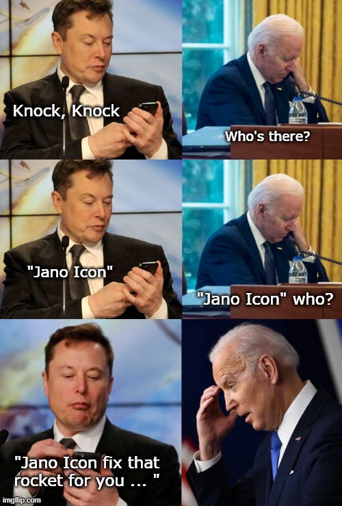Yup. He can. | Who's there? Knock, Knock; "Jano Icon"; "Jano Icon" who? "Jano Icon fix that rocket for you ... " | image tagged in elon musk,artemis,nasa,spacex | made w/ Imgflip meme maker