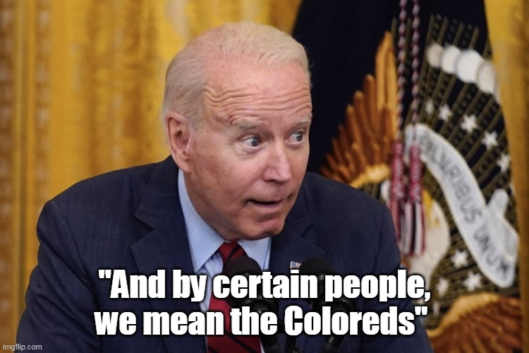 "And by certain people, we mean the Coloreds" | made w/ Imgflip meme maker