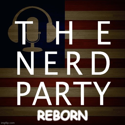 -Jemy-/Slobama: the new N.E.R.D. Party ticket. | REBORN | image tagged in the nerd party,n,e,r,d,reborn | made w/ Imgflip meme maker