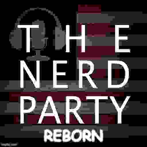 -Jemy-/Slobama: the new N.E.R.D. Party ticket. Vote Aug. 30/31! | image tagged in the nerd party reborn | made w/ Imgflip meme maker