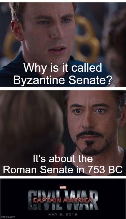 You think have the Byzantine Senate | Why is it called Byzantine Senate? It's about the Roman Senate in 753 BC | image tagged in memes,marvel civil war 1 | made w/ Imgflip meme maker