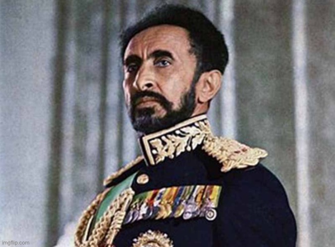 Haile Selassie I | image tagged in haile selassie i | made w/ Imgflip meme maker