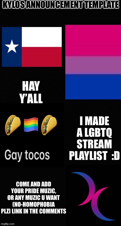 Playlist for this stream (Loki's note: Watch me add a Kraftwerk song because yes) | HAY Y’ALL; I MADE A LGBTQ STREAM PLAYLIST  :D; COME AND ADD YOUR PRIDE MUZIC, OR ANY MUZIC U WANT (NO-HOMOPHOBIA PLZ) LINK IN THE COMMENTS | image tagged in kylos new template | made w/ Imgflip meme maker