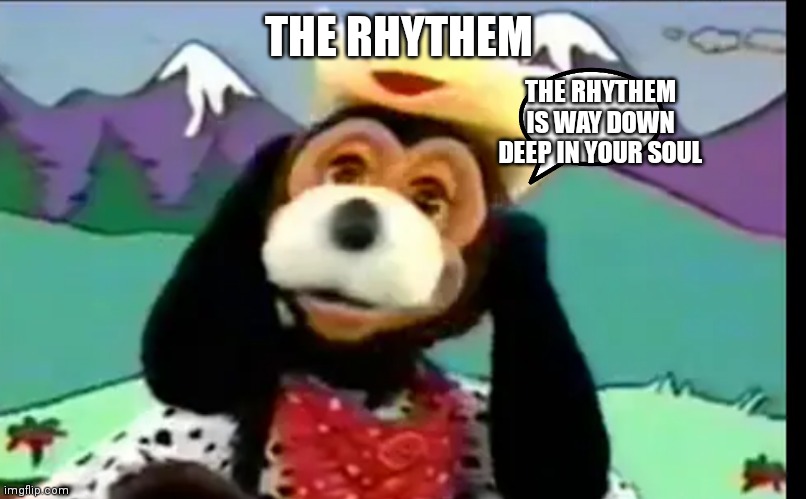 Jasper T Jowles | THE RHYTHEM; THE RHYTHEM IS WAY DOWN DEEP IN YOUR SOUL | image tagged in jasper t jowles | made w/ Imgflip meme maker