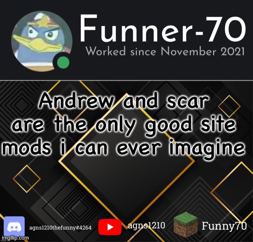 Funner-70’s Announcement | Andrew and scar are the only good site mods i can ever imagine | image tagged in funner-70 s announcement | made w/ Imgflip meme maker