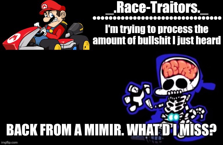 Awesome temp by Ace | BACK FROM A MIMIR. WHAT’D I MISS? | image tagged in awesome temp by ace | made w/ Imgflip meme maker