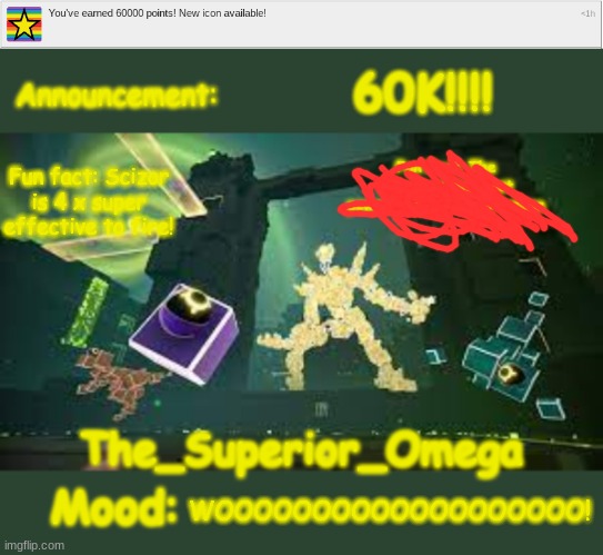60K!!!! | 60K!!!! Fun fact: Scizor is 4 x super effective to fire! WOOOOOOOOOOOOOOOOOOO! | image tagged in the_superior_omega announcement | made w/ Imgflip meme maker