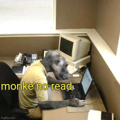 Monkey Business Meme | monke no read | image tagged in memes,monkey business | made w/ Imgflip meme maker