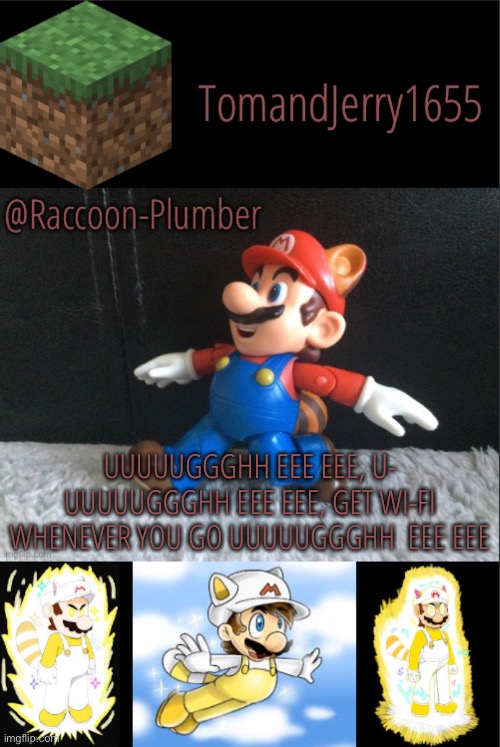 Is the 21st century life I’m dealing | UUUUUGGGHH EEE EEE, U- UUUUUGGGHH EEE EEE, GET WI-FI WHENEVER YOU GO UUUUUGGGHH  EEE EEE | image tagged in raccoon-plumber s announcement template | made w/ Imgflip meme maker