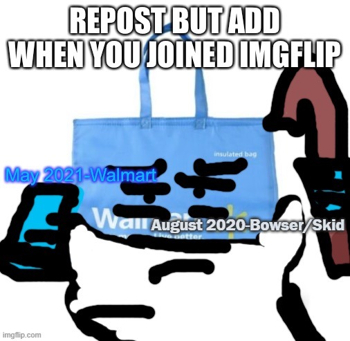 August 2020-Bowser/Skid | made w/ Imgflip meme maker