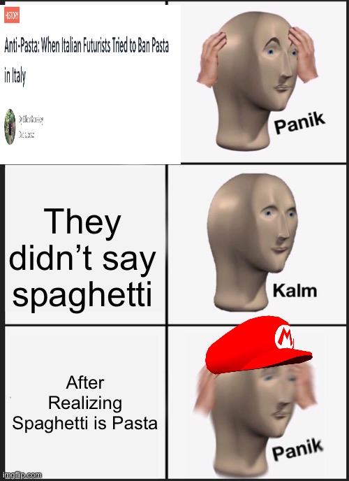 Panik Kalm Panik | They didn’t say spaghetti; After Realizing Spaghetti is Pasta | image tagged in memes,panik kalm panik | made w/ Imgflip meme maker